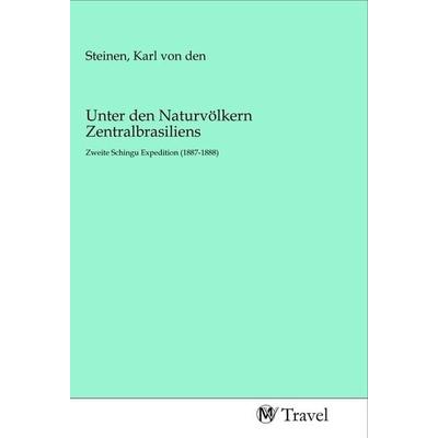 Unter den Naturvölkern Zentralbrasiliens, Taschenbuch von , MV-Travel, 978-3-96884-202-8