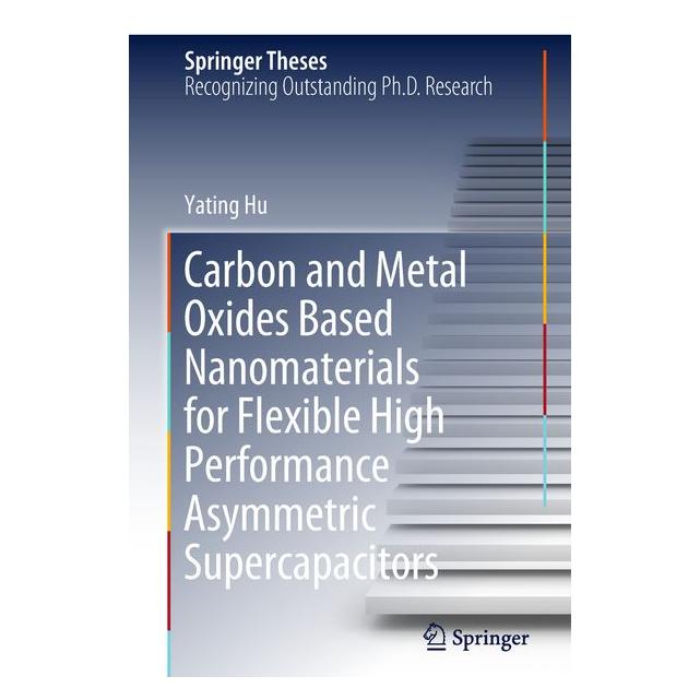 Springer Carbon and Metal Oxides Based Nanomaterials for Flexible High Performance Asymmetric Supercapacitors (Englisch, Hardcover, Yating Hu) (9789811083419)