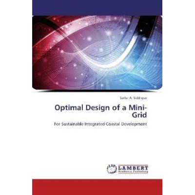 Siddique, S: Optimal Design of a Mini-Grid, Taschenbuch von Saiful A. Siddique, LAP LAMBERT Academic Publishing, 978-3-659-33255-5