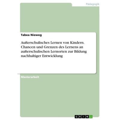Außerschulisches Lernen von Kindern. Chancen und Grenzen des Lernens an außerschulischen Lernorten zur Bildung nachhaltiger Entwicklung, Taschenbuch