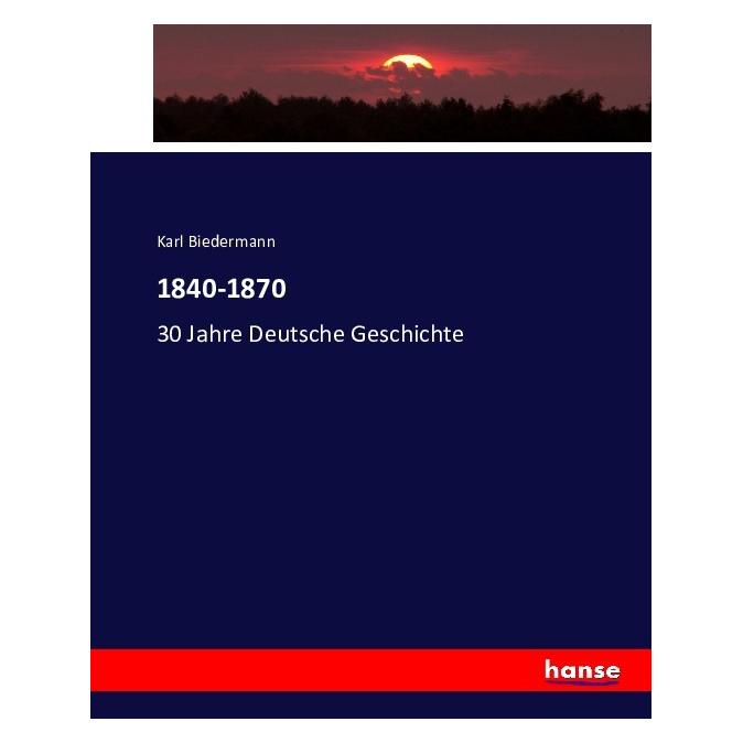 Hansebooks 1840-1870 (Deutsch, Softcover, Karl Biedermann) (55880985)