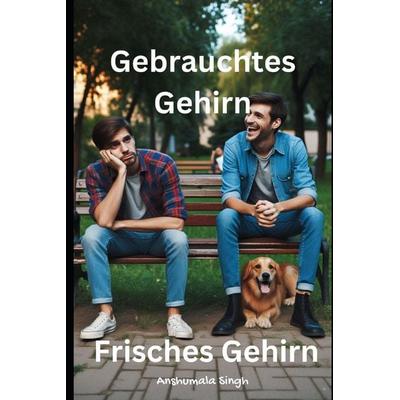 Gebrauchtes Gehirn, frisches Gehirn, Taschenbuch von Anshumala Singh, Independently Published