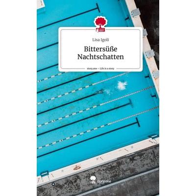 Bittersüße Nachtschatten. Life is a Story - story.one, Gebundene Ausgabe von Lisa Igoli, Storylution, 978-3-7115-6888-5