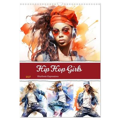 Hip Hop Girls. Rhythmic Expressions (Wandkalender 2027 DIN A3 hoch), CALVENDO Monatskalender