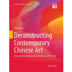 Deconstructing Contemporary Chinese Art, Fachbücher von Paul Gladston