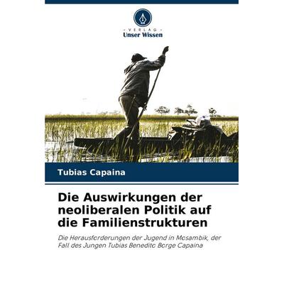 Die Auswirkungen der neoliberalen Politik auf die Familienstrukturen, Taschenbuch von Tubias Capaina, Verlag Unser Wissen, 978-620-8-30882-7