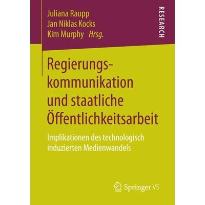 Regierungskommunikation und staatliche Öffentlichkeitsarbeit, Taschenbuch von , Springer Fachmedien Wiesbaden GmbH, 978-3-658-20588-1