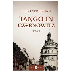 Tango in Czernowitz, Belletristik von Oleg Serebrian, Anke Pfeifer