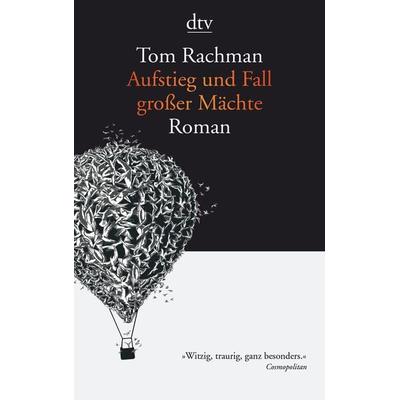Aufstieg und Fall großer Mächte, Taschenbuch von Tom Rachman, dtv