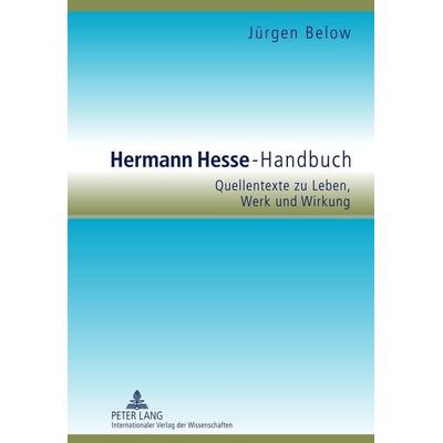 Hermann Hesse-Handbuch, Gebundene Ausgabe von Jürgen Below, Peter Lang GmbH, Internationaler Verlag der Wissenschaften, 978-3-631-63186-7
