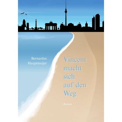 Vincent macht sich auf den Weg, Taschenbuch von Bernardus Hauptmeijer, BoD – Books on Demand, 978-3-7322-2682-5