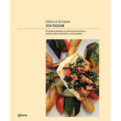ICH KOCHE, Gebundene Ausgabe von Marcus Scherer, CEP Europäische Verlagsanstalt, 978-3-86393-086-8