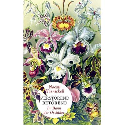 Verstörend betörend – Im Bann der Orchidee, Gebundene Ausgabe von Noemi Harnickell, HarperCollins, 978-3-365-00014-4