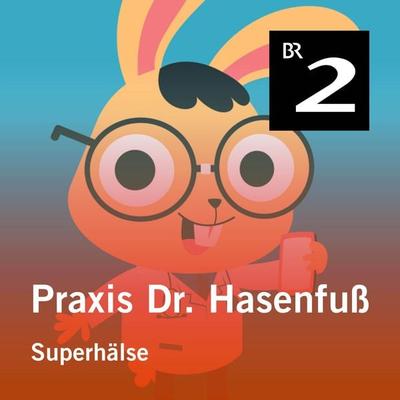 Praxis Dr. Hasenfuß: Superhälse - Olga-Louise Dommel, Audio, 4057664413369