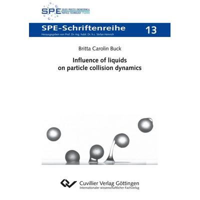 Influence of liquids on particle collision dynamics (Band 13), Taschenbuch von Britta Carolin Buck, Cuvillier Verlag, 978-3-7369-9850-6