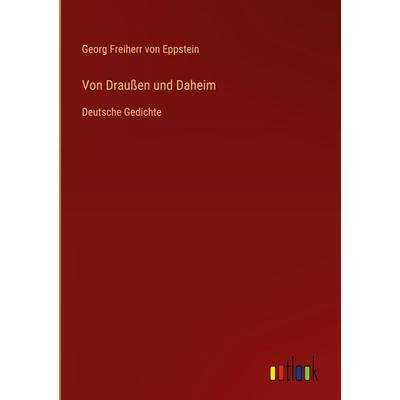 Von Draußen und Daheim, Gebundene Ausgabe von Georg Freiherr Eppstein, Outlook, 978-3-368-38468-5