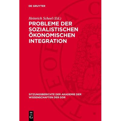 Probleme der sozialistischen ökonomischen Integration, Gebundene Ausgabe von , De Gruyter, 978-3-11-273688-3