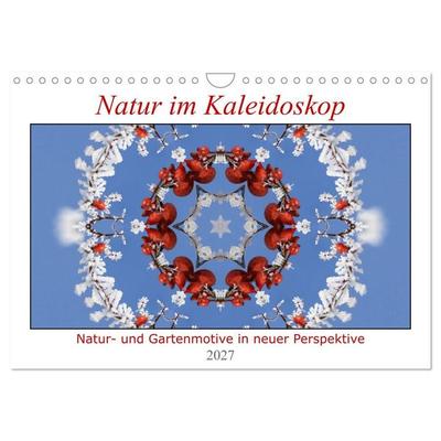 Natur im Kaleidoskop (Wandkalender 2027 DIN A4 quer), CALVENDO Monatskalender