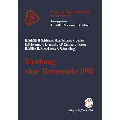 Forschung ohne Tierversuche 1995, Taschenbuch von Helmut A. Tritthart,Harald Schöffl,Horst Spielmann,Klaus Cussler,Ulrike Fuhrmann, Springer Wien,