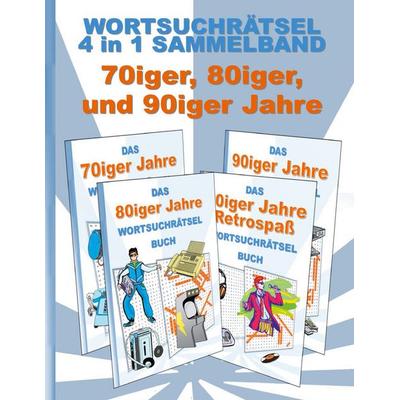 Wortsuchrätsel 4 in 1 Sammelband 70iger, 80iger und 90iger Jahre, Taschenbuch von Brian Gagg, BoD – Books on Demand, 978-3-7557-0064-7