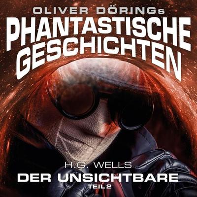Phantastische Geschichten, Der Unsichtbare, Teil 2 - Oliver Döring,H.G. Wells, Audio, 4260507152695