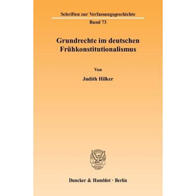 Grundrechte im deutschen Frühkonstitutionalismus., Taschenbuch von Judith Hilker, Duncker & Humblot, 978-3-428-11801-4