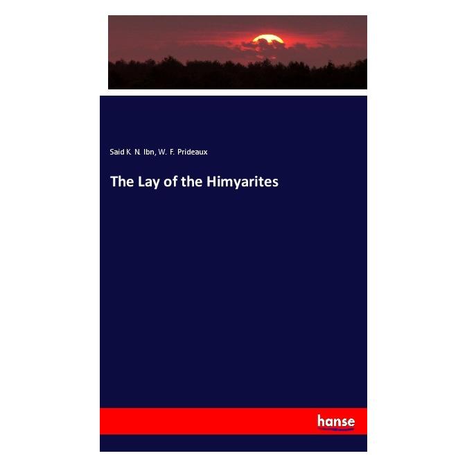 Hansebooks The Lay of the Himyarites (Deutsch, Softcover, Said K. N. Ibn, W. F. Prideaux) (56184176)
