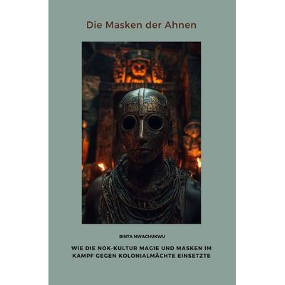 Die Masken der Ahnen, Taschenbuch von Binta Nwachukwu, Epubli, 978-3-8190-6932-1