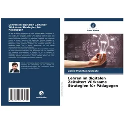 Lehren im digitalen Zeitalter: Wirksame Strategien für Pädagogen, Ratgeber von Zahid Mushtaq Qureshi