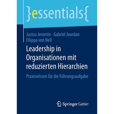 Leadership in Organisationen mit reduzierten Hierarchien, Taschenbuch von Justus Jeromin,Gabriel Jourdan,Filippa Nell, Springer Fachmedien Wiesbaden