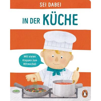 Sei dabei! - In der Küche, Gebundene Ausgabe von Dan Green, Penguin Junior, 978-3-328-30009-0