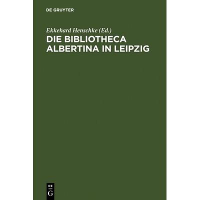 Die Bibliotheca Albertina in Leipzig, Gebundene Ausgabe von , De Gruyter, 978-3-598-11623-0