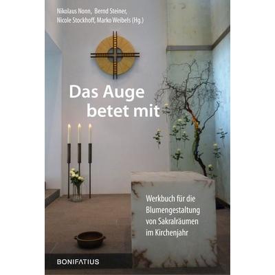 Das Auge betet mit, Taschenbuch von Marko Weibels, Bonifatius Verlag, 978-3-89710-794-6