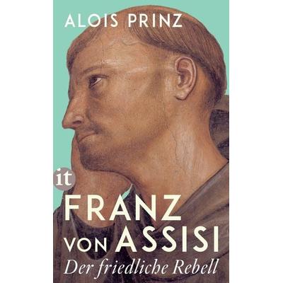 Franz von Assisi, Taschenbuch von Alois Prinz, Insel, 978-3-458-68435-0