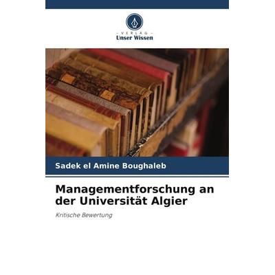 Managementforschung an der Universität Algier, Taschenbuch von Sadek el Amine Boughaleb, Verlag Unser Wissen