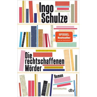 Die rechtschaffenen Mörder, Taschenbuch von Ingo Schulze, dtv, 978-3-423-14804-7