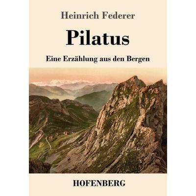 Pilatus, Taschenbuch von Heinrich Federer, Hofenberg, 978-3-7437-3814-0