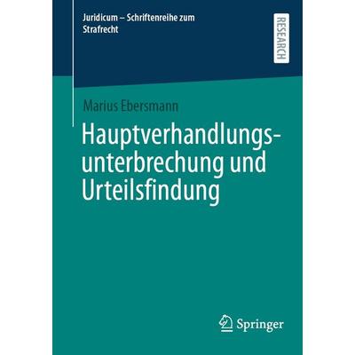 Hauptverhandlungsunterbrechung und Urteilsfindung, Taschenbuch von Marius Ebersmann, Springer Fachmedien Wiesbaden GmbH, 978-3-658-52095-3