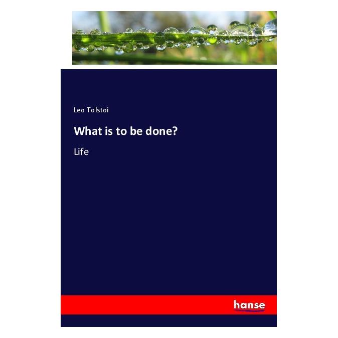Hansebooks What is to be done? (Deutsch, Softcover, Leo N. Tolstoi) (56951633)