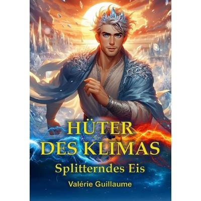 Hüter des Klimas, Taschenbuch von Valérie Guillaume, Epubli, 978-3-7598-1394-7