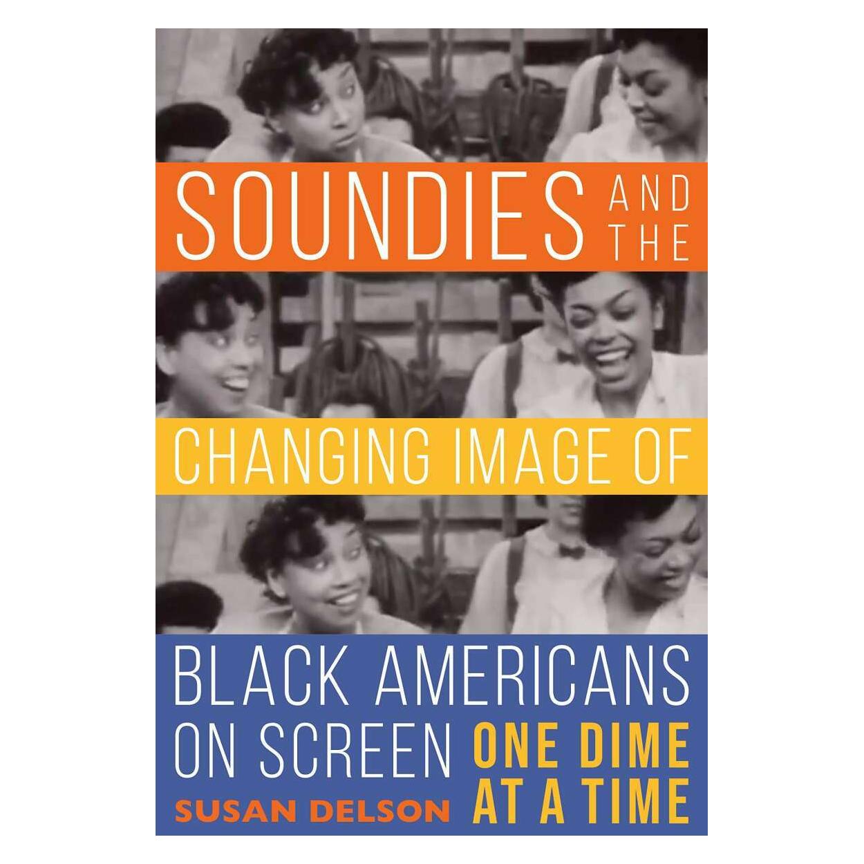 Indiana University Soundies and the Changing Image of Black Americans on Screen (Englisch, Susan Delson) (42022803)