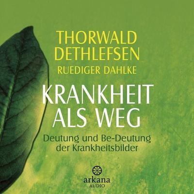 Krankheit als Weg - Ruediger Dahlke,Thorwald Dethlefsen, Audio, 9783442348572