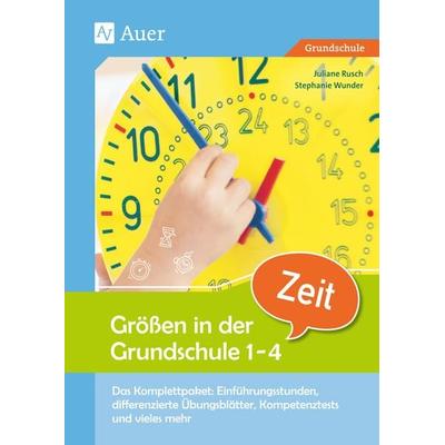 Größen in der Grundschule: Zeit 1-4, Geheftet von Juliane Rusch,Stephanie Wunder, Auer Verlag in der AAP Lehrerwelt GmbH, 978-3-403-07885-2