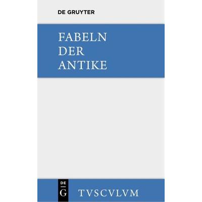 Fabeln der Antike, Gebundene Ausgabe von , De Gruyter, 978-3-11-035604-5