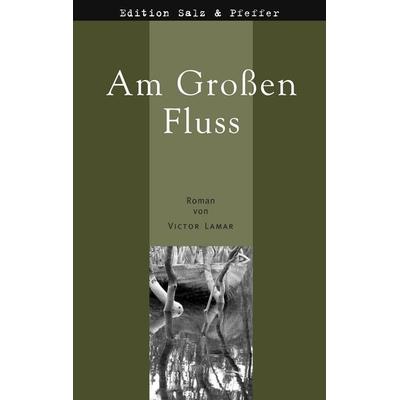 Am Großen Fluss, Taschenbuch von Victor Lamar, BoD – Books on Demand, 978-3-8370-2031-1