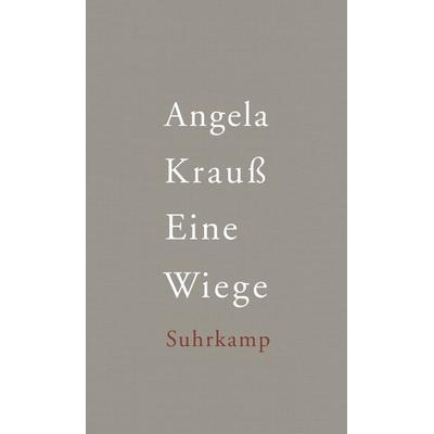 Eine Wiege, Gebundene Ausgabe von Angela Krauss, Suhrkamp, 978-3-518-42468-1