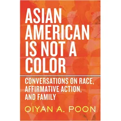 Asian American Is Not a Color, Fachbücher von OiYan A. Poon