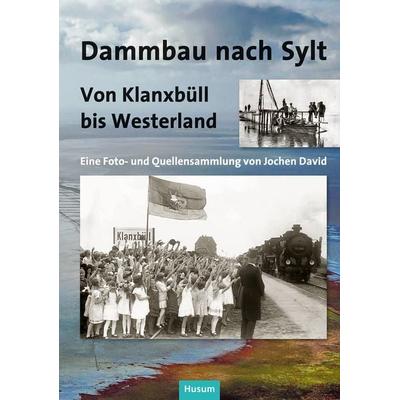 Dammbau nach Sylt, Gebundene Ausgabe von , Husum Druck- und Verlagsgesellschaft, 978-3-96717-111-2