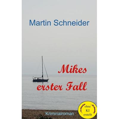 Mikes erster Fall, Taschenbuch von Martin Schneider, BoD – Books on Demand, 978-3-8192-6367-5