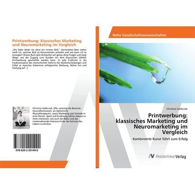 Printwerbung: klassisches Marketing und Neuromarketing im Vergleich, Taschenbuch von Christine Galbicsek, AV Akademikerverlag, 978-620-2-20149-0